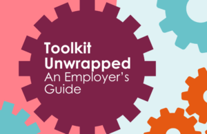 Graphic which says 'Toolkit unwrapped, An Employer's Guide'.